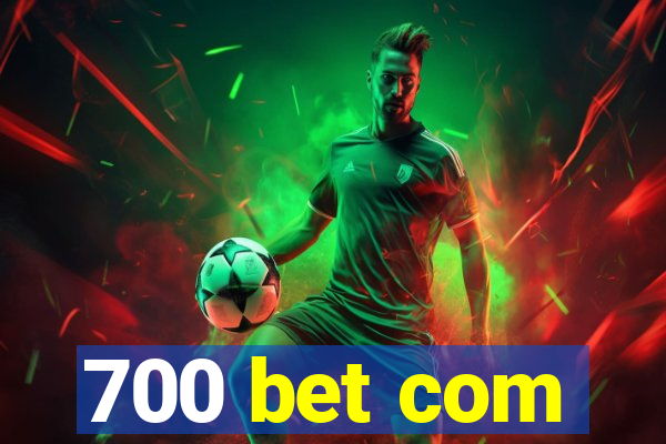 700 bet com